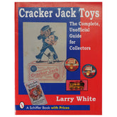 Cracker Jack Toys- The Complete, Unofficial Guide for Collectors by Larry White