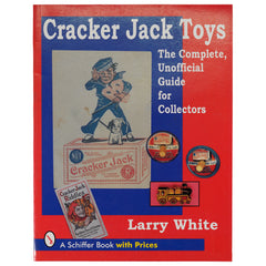 Cracker Jack Toys- The Complete, Unofficial Guide for Collectors by Larry White