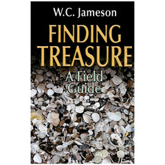 Finding Treasure A Field Guide by W.C. Jameson