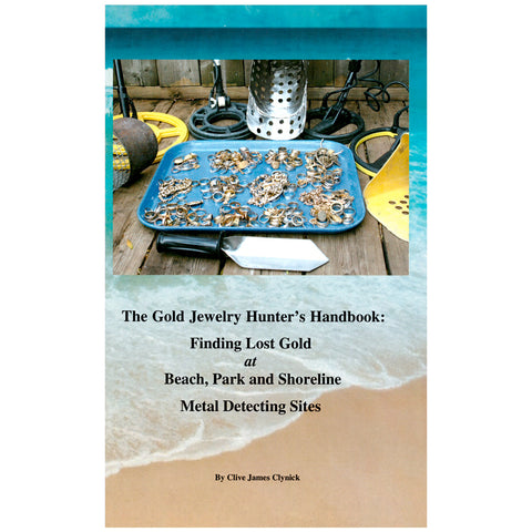 The Gold Jewelry Hunter's Handbook Finding Lost Gold by Clive James Clynick