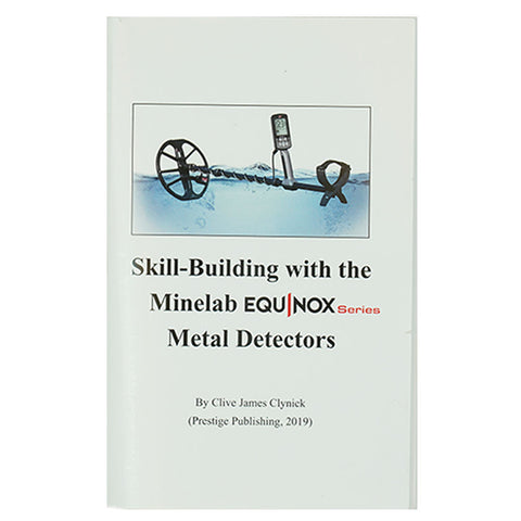 Skill Building w/the Minelab Equinox Series Metal Detectors - by Clive J Clynick